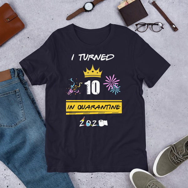I Turned 10 In Quarantine 2020 Short-Sleeve Unisex T-Shirt