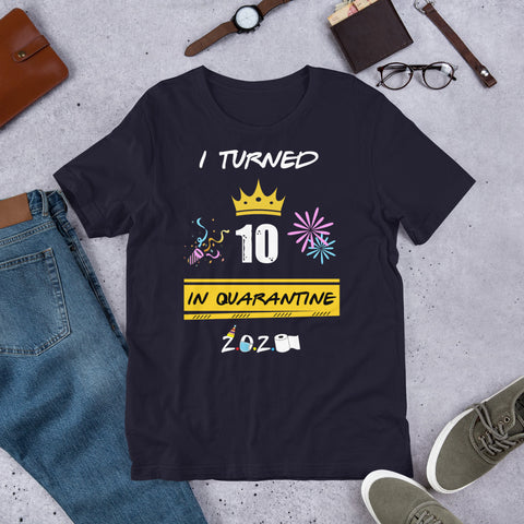 I Turned 10 In Quarantine 2020 Short-Sleeve Unisex T-Shirt