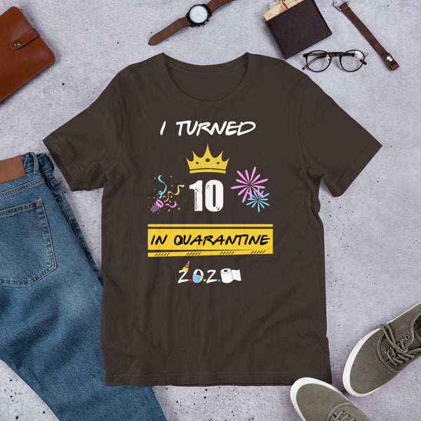 I Turned 10 In Quarantine 2020 Short-Sleeve Unisex T-Shirt