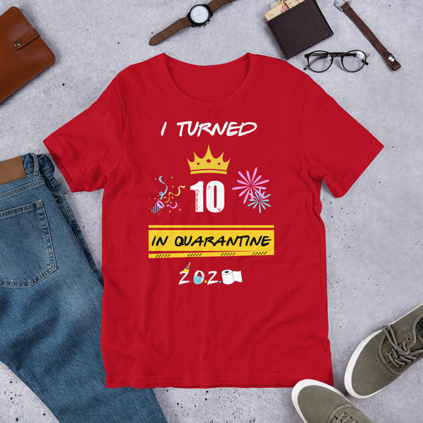 I Turned 10 In Quarantine 2020 Short-Sleeve Unisex T-Shirt
