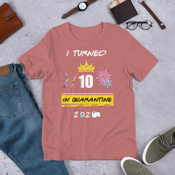 I Turned 10 In Quarantine 2020 Short-Sleeve Unisex T-Shirt