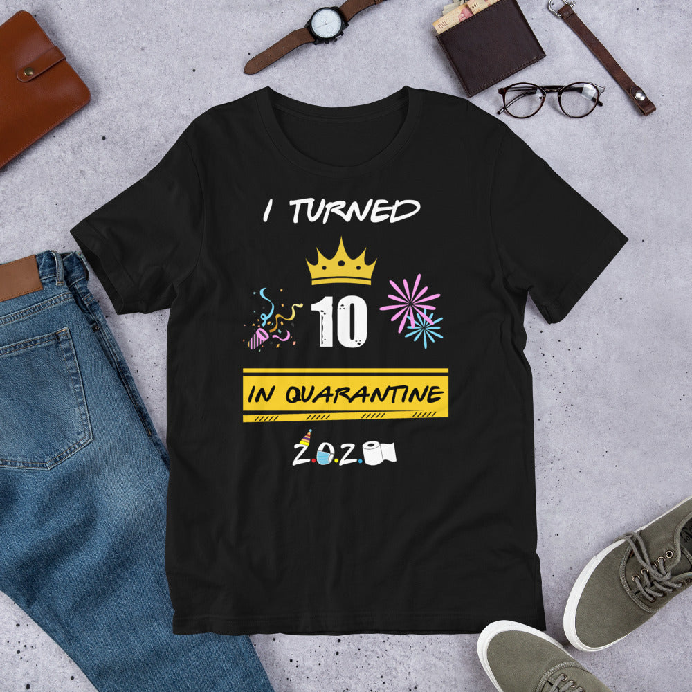 I Turned 10 In Quarantine 2020 Short-Sleeve Unisex T-Shirt