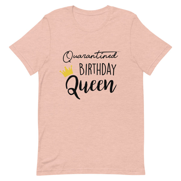 Quarantined Birthday Queen Short-Sleeve Unisex T-Shirt